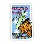 Big Moods 'Change Is Tough But So Are You' Vinyl Sticker