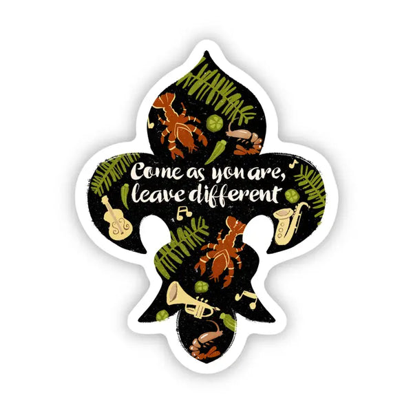 Big Moods 'Come As You Are, Leave Different' Fleur De Lis Vinyl Sticker