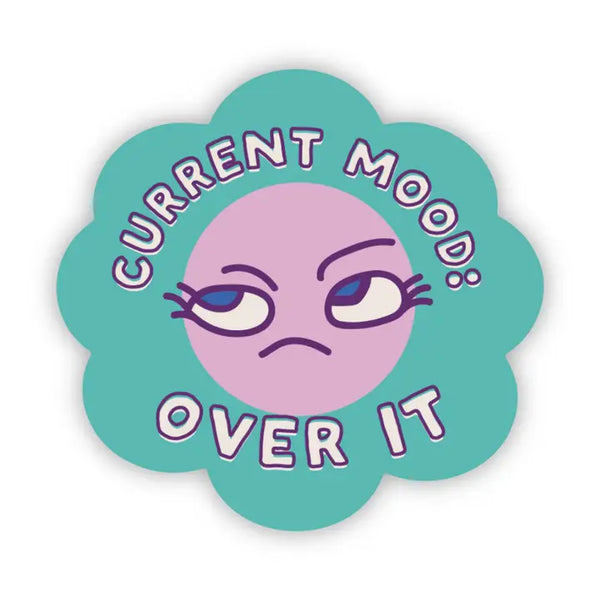Big Moods 'Current Mood: Over It' Vinyl Sticker
