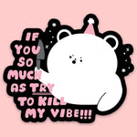 Tender Ghost 'Kill My Vibe' Vinyl Sticker