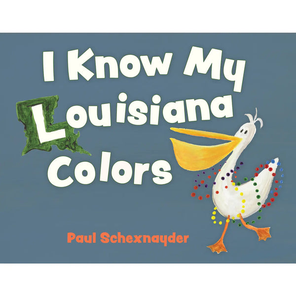 *NEW* I Know My Louisiana Colors by Paul Schexnayder