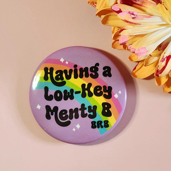 *NEW* Luxe Trauma 'Having a Low-Key Menty B' Button