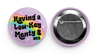 *NEW* Luxe Trauma 'Having a Low-Key Menty B' Button