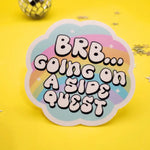 *NEW* Luxe Trauma 'BRB Going On A Side Quest' Holographic Vinyl Sticker