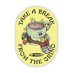 Big Moods 'Take A Break from the Grind' Vinyl Sticker