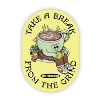 Big Moods 'Take A Break from the Grind' Vinyl Sticker