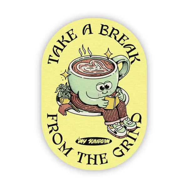 Big Moods 'Take A Break from the Grind' Vinyl Sticker