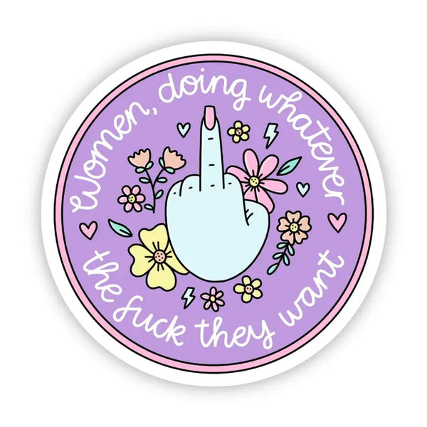 Big Moods 'Women Doing Whatever the Fuck They Want' Vinyl Sticker