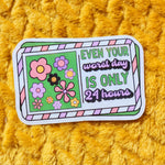*NEW* Luxe Trauma 'Even Your Worst Day Is Only 24 Hours' Vinyl Sticker