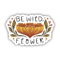Big Moods 'Be Wild, Flower' Vinyl Sticker