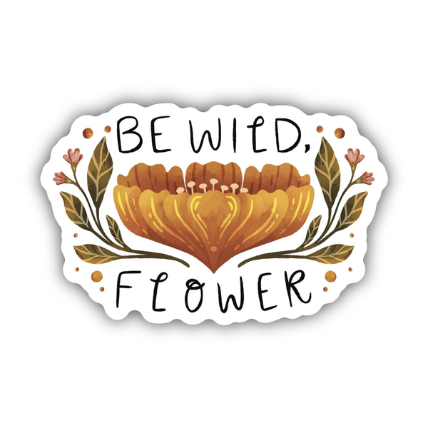 Big Moods 'Be Wild, Flower' Vinyl Sticker