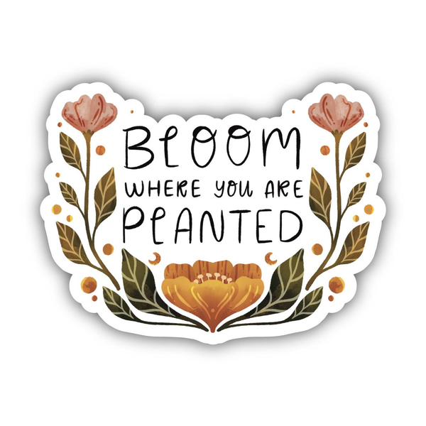 Big Moods 'Bloom Where You Are Planted' Vinyl Sticker
