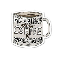 Big Moods 'Mornings Are for Coffee and Contemplation' Vinyl Sticker