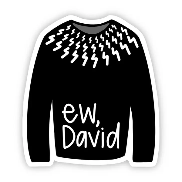 Big Moods 'Ew, David' Vinyl Sticker