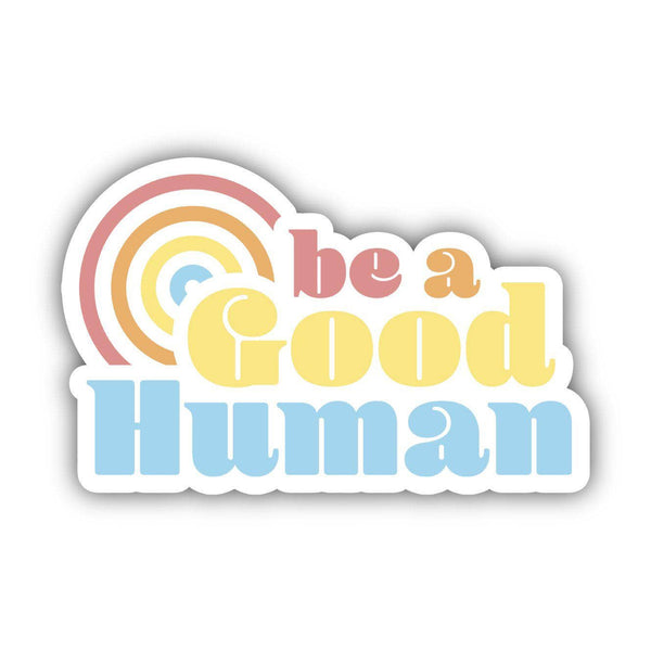 Big Moods 'Be A Good Human' Vinyl Sticker