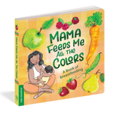 Mama Feeds Me All the Colors Board Book
