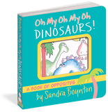 Oh My Oh My Oh Dinosaurs! by Sandra Boynton