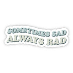Big Moods 'Sometimes Sad, Always Rad' Vinyl Sticker