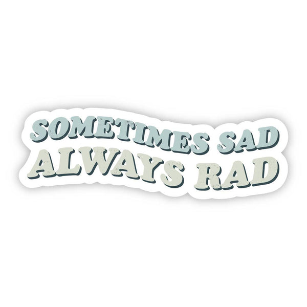 Big Moods 'Sometimes Sad, Always Rad' Vinyl Sticker