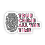 Big Moods 'True Crime All the Time' Vinyl Stickers