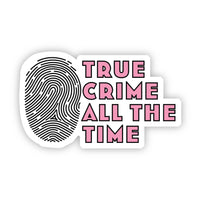 Big Moods 'True Crime All the Time' Vinyl Stickers